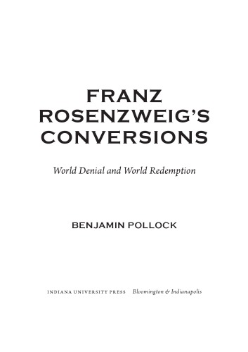 Franz Rosenzweig’s Conversions: World Denial and World Redemption